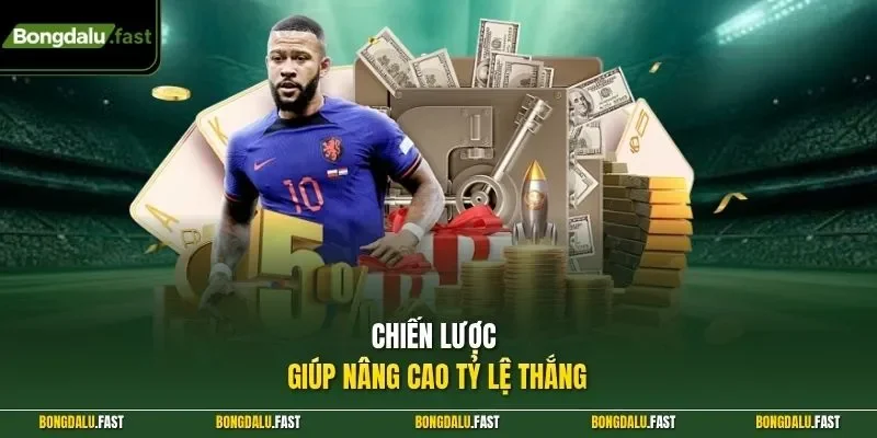 Chiến lược giúp nâng cao tỷ lệ thắng