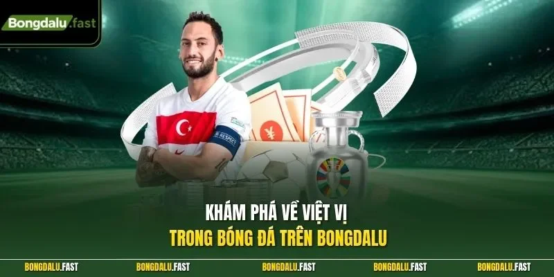 Khám phá về việt vị trong bóng đá trên Bongdalu