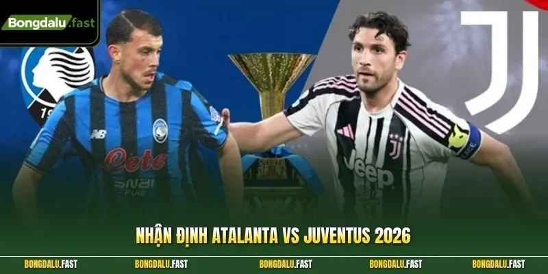 Nhận định Atalanta vs Juventus