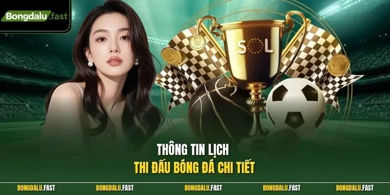 Thông tin lịch thi đấu bóng đá chi tiết