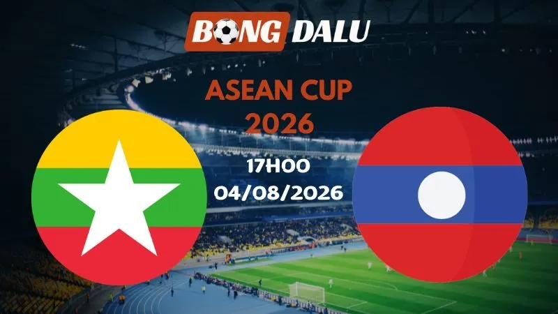 Soi kèo Myanmar vs Lào 17h00 04/08/2026 | ASEAN Cup 2026